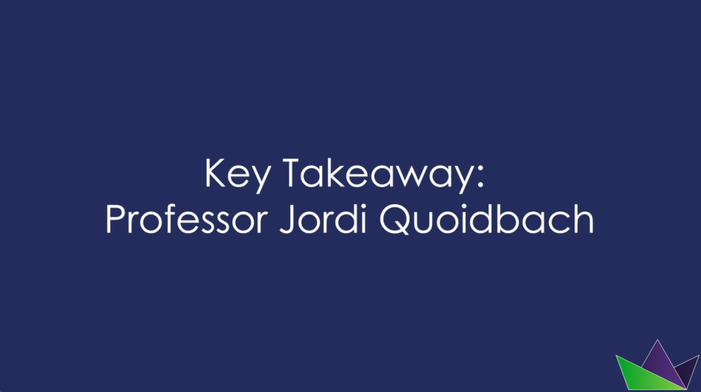 Key takeaway from Associate Professor Jordi Quoidbach, a wellbeing expert