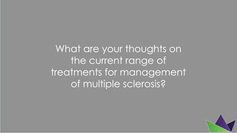 What are your thoughts on the current range of treatments for management of multiple sclerosis