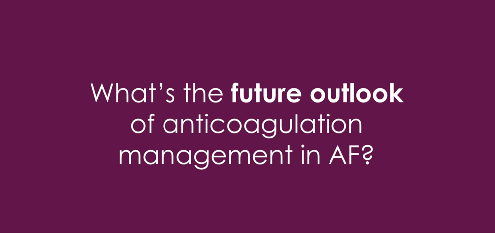 What's the future outlook of anticoagulation management in AF?
