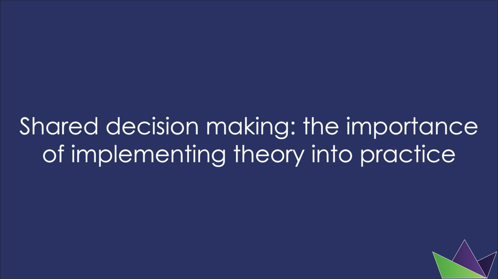 Shared decision making: the importance of implementing theory into practice