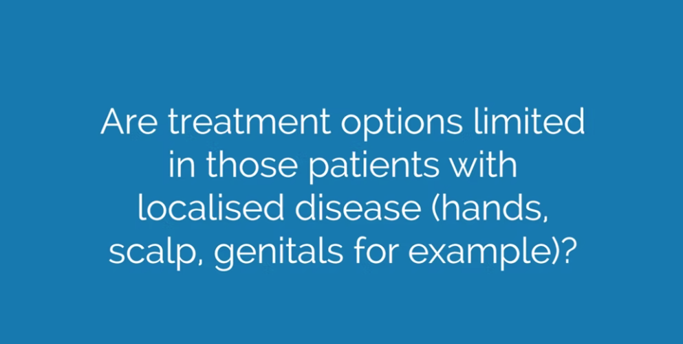 Are treatment options limited for patients with localised psoriasis