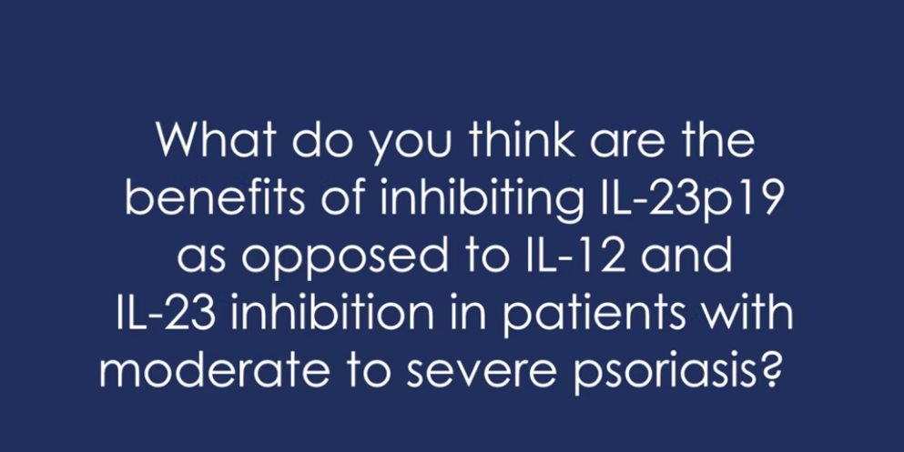 Benefits of inhibiting IL-23p19 compared to IL-12 or IL-23 in moderate-to-severe psoriasis