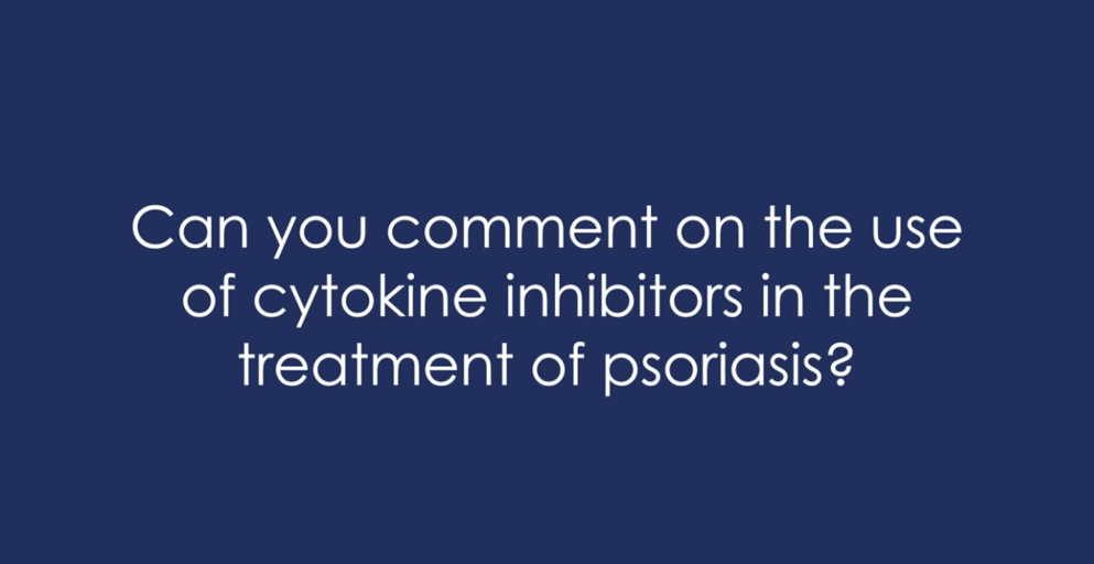 can you comment on the use of cytokine inhibitors in the treatment of psoriasis