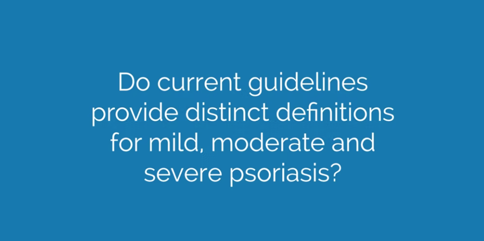 do current guidelines provide distincct definitions for mild, moderate and severe psoriasis