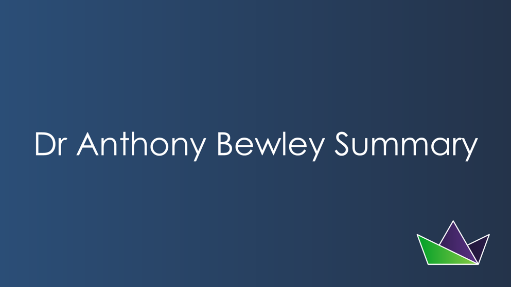 Dr Anthony Bewley Summary.png