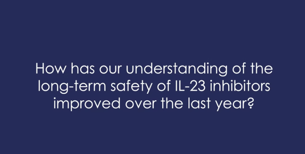 Has our understanding of the long-term safety of IL-23 inhibitors improved since 2021