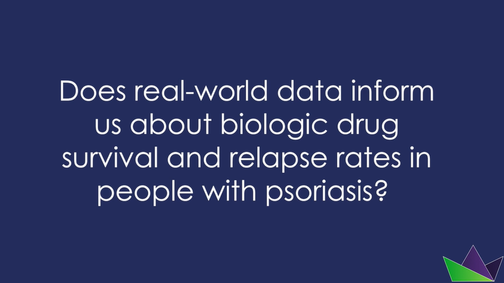 Does real-world data inform us about biologic drug survival and relapse rates in people with psoriasis