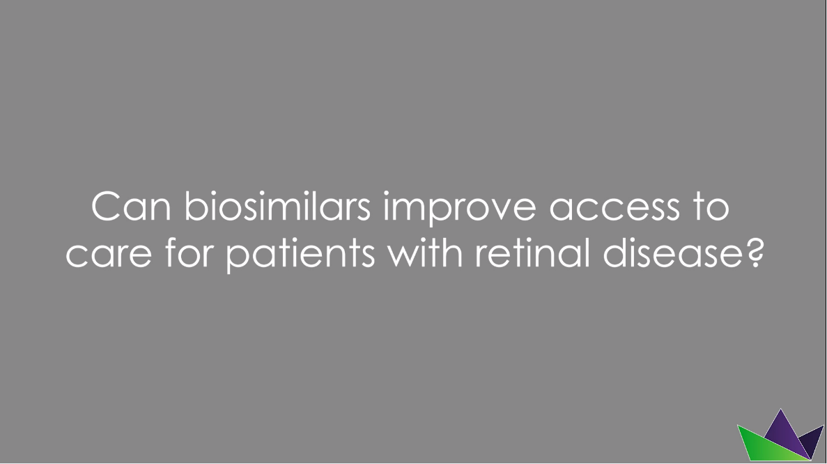 Can biosimilars improve access to care for patients with retinal disease?
