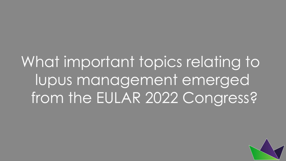 What important topics relating to lupus management emerged from the EULAR 2022 congress?