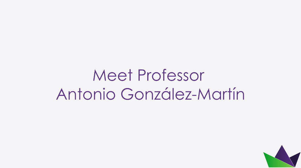 Meet Professor Antonio Gonzalez Martin