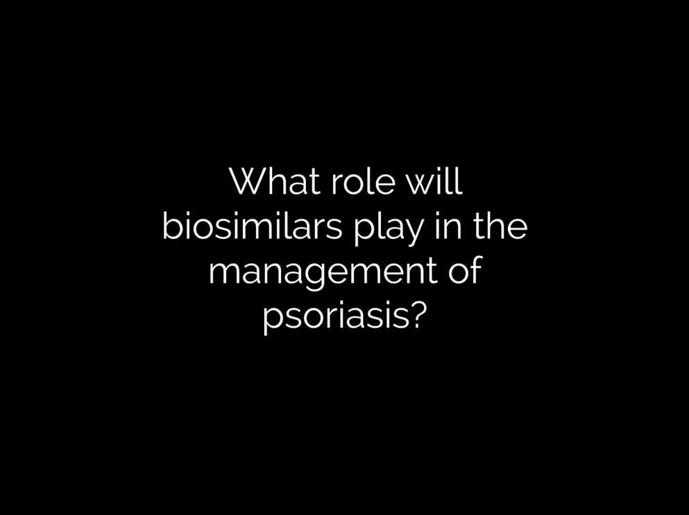 what role will biosimilars play in the management of psoriasis