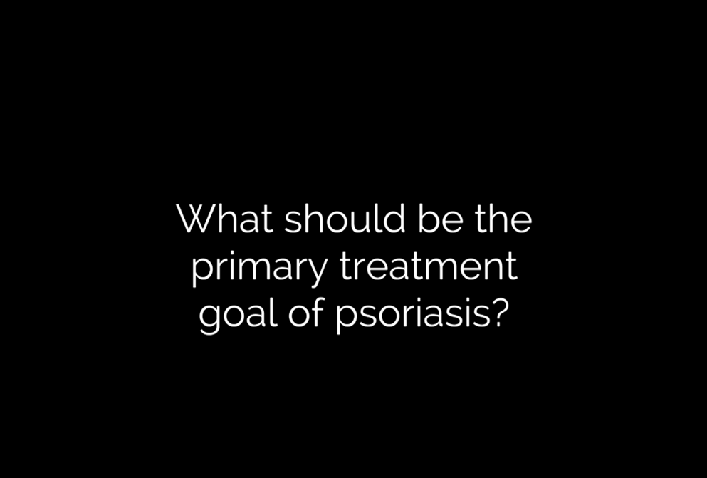 what should be the primary treatment goal of psoriasis