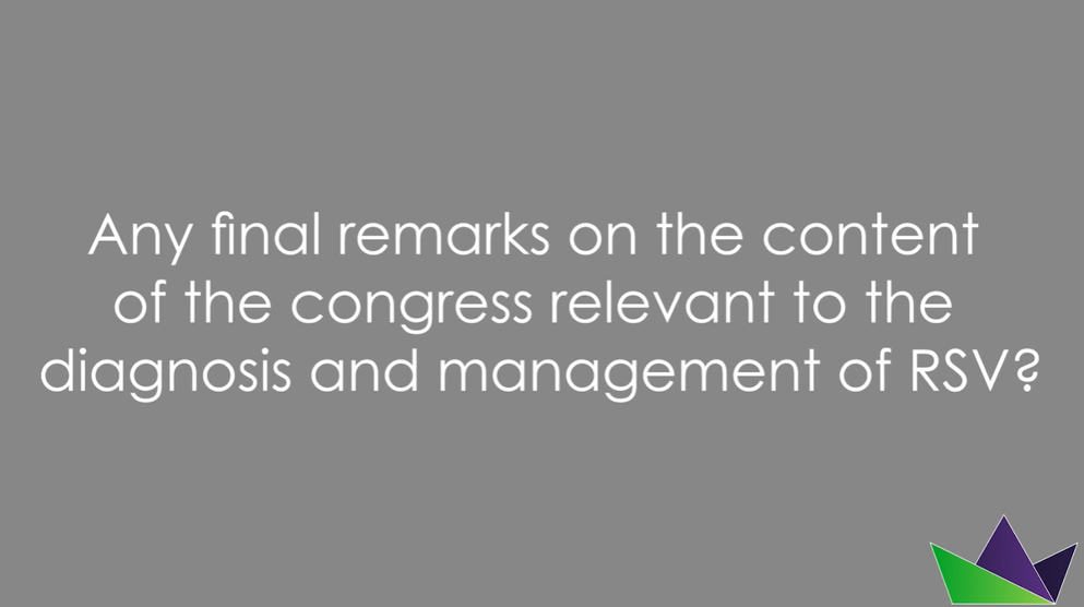 Any final remarks on the content of the congress relevant to the diagnosis and management of RSV
