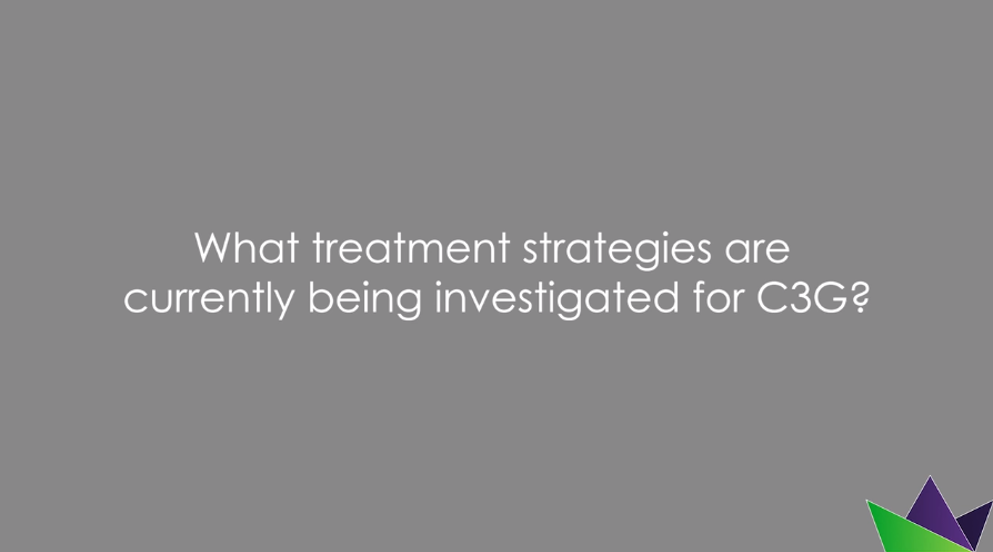 What treatment strategies are currently being investigated for C3G
