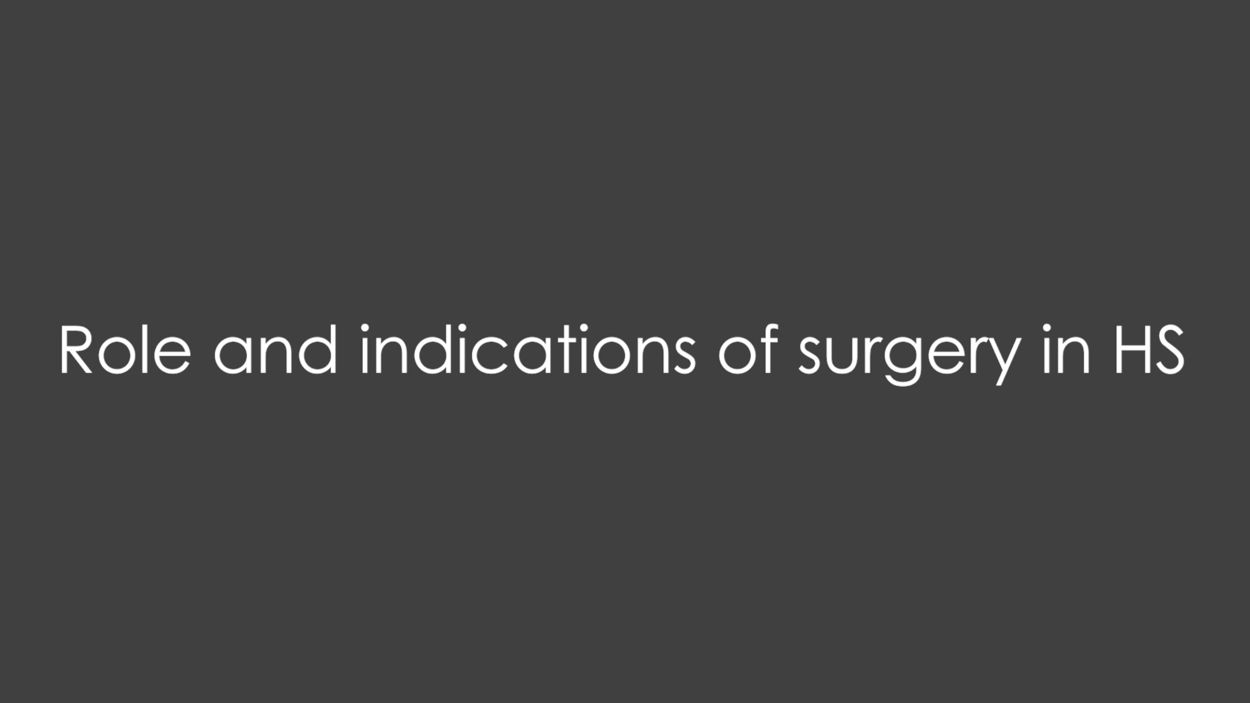 HS EADV 2022 - Role and indications of surgery in HS