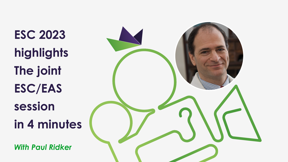 The joint ESC/EAS session in 4 minutes with Paul Ridker