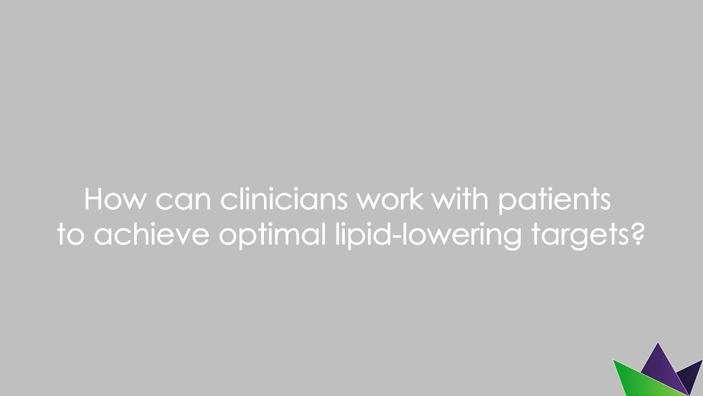 How can clinicians work with patients to achieve optimal lipid-lowering targets?