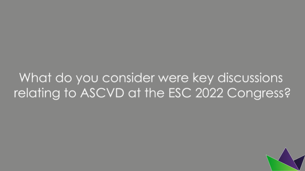 What do you consider were key discussions relating to ASCVD at the ESC 2022 Congress