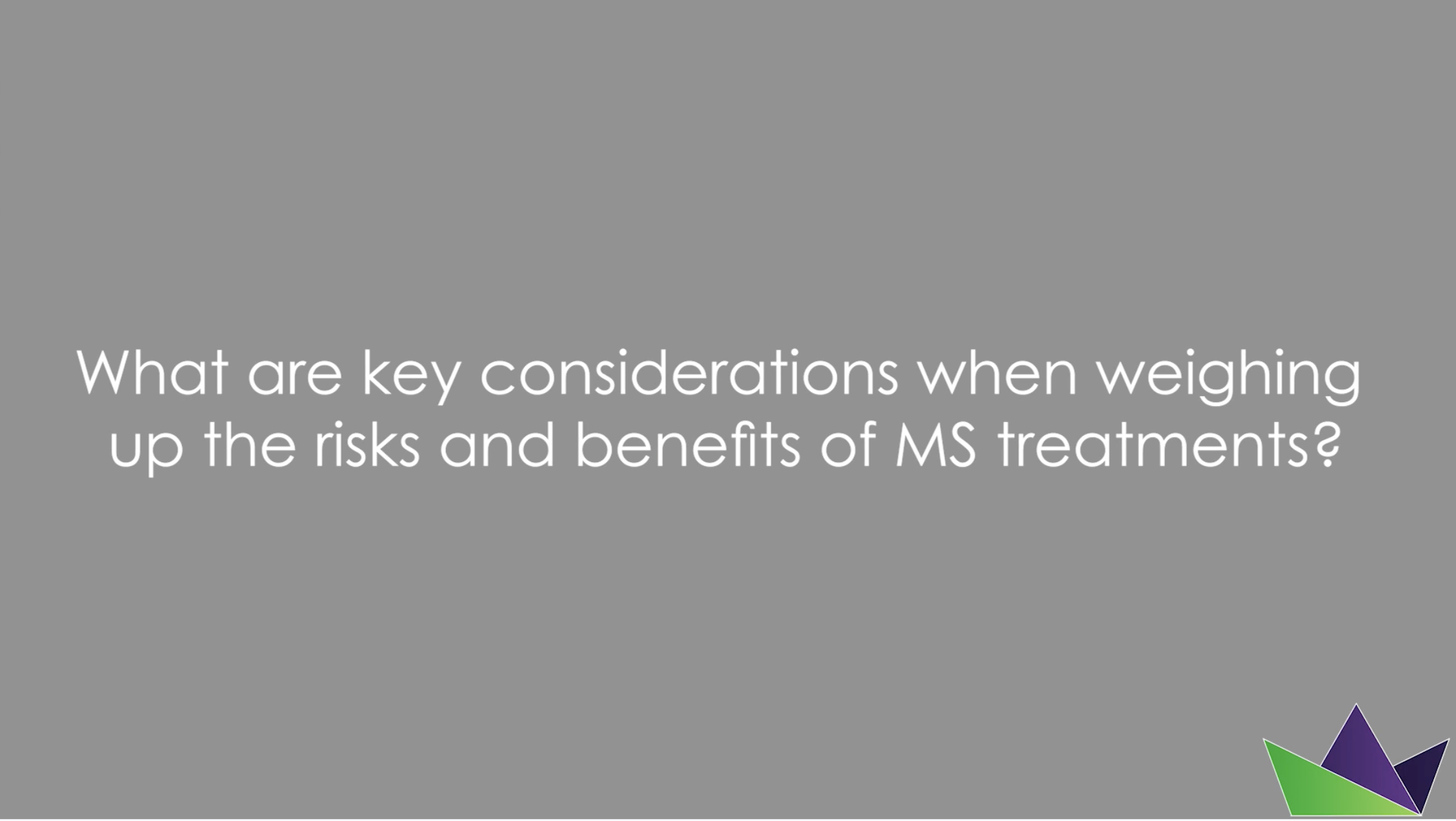 What are key considerations when weighing up the risks and benefits of MS treatments?