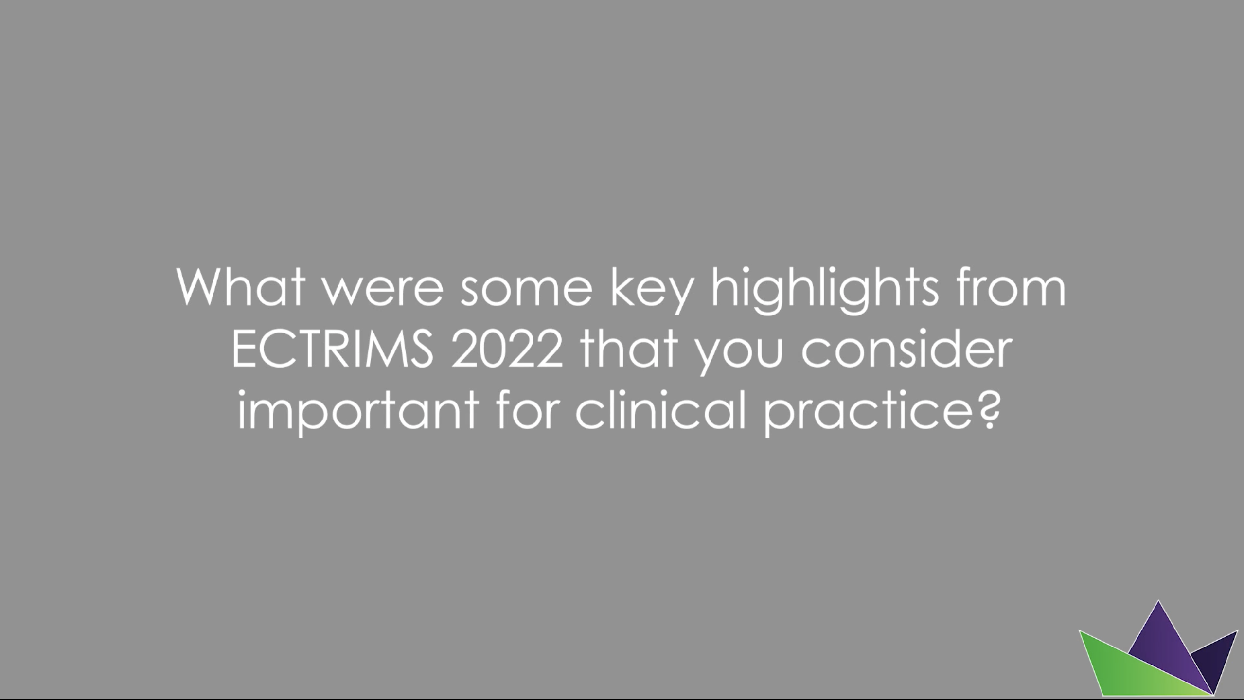 What were some key highlights from ECTRIMS 2022 that you consider important for clinical practice?