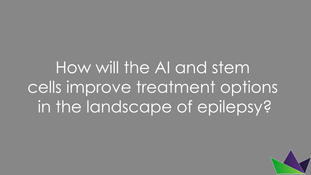How will the AI and stem cells improve treatment options in the landscape of epilepsy?