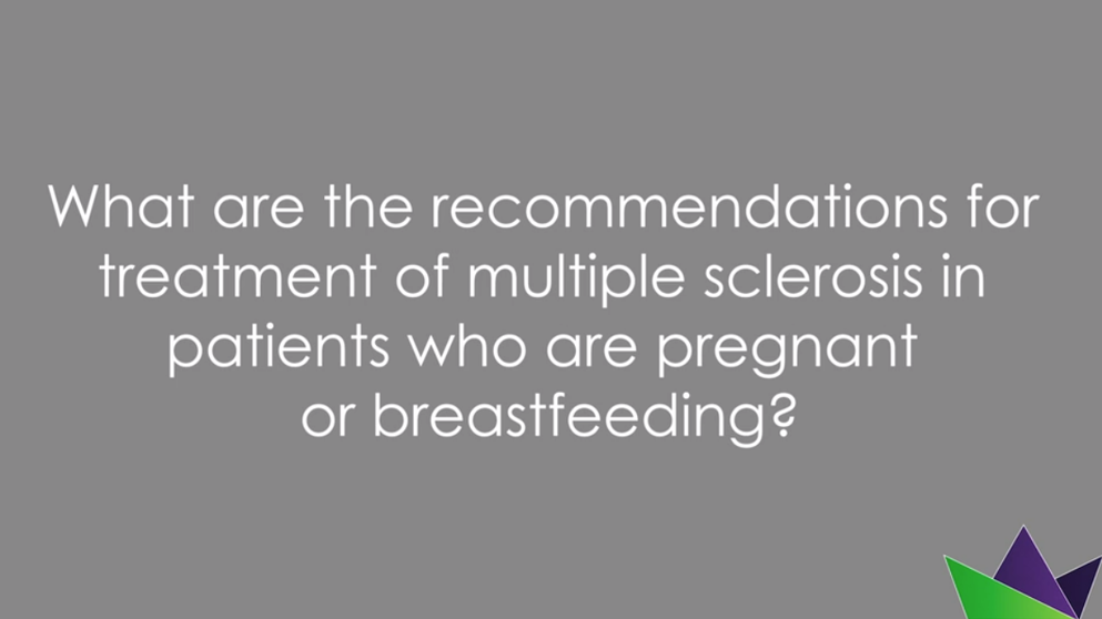 What are the recommendations for treatment of multiple sclerosis in patients who are pregnant or breastfeeding?