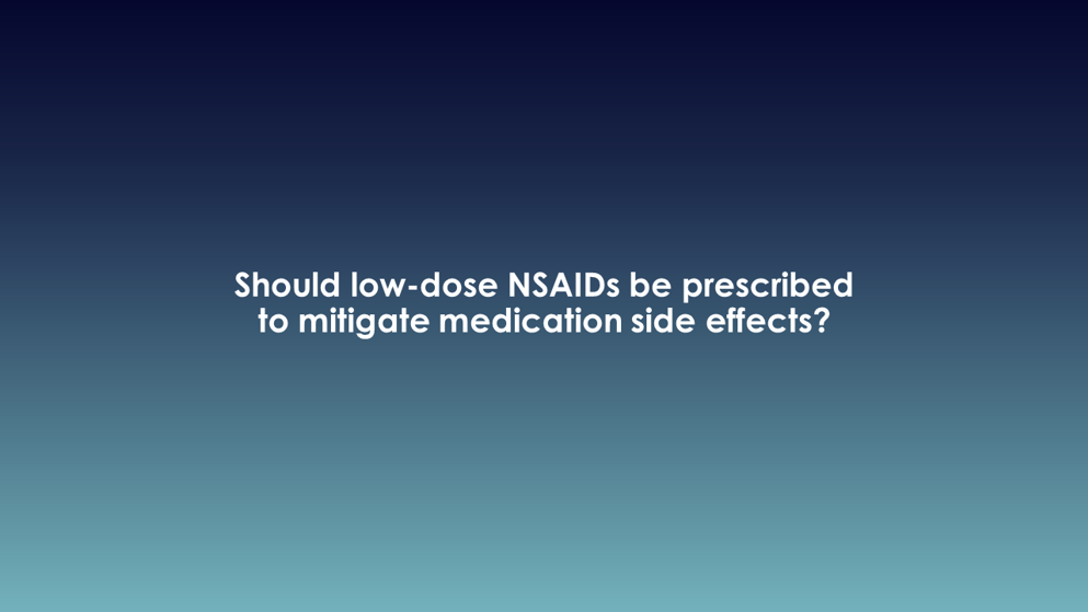 Should low-dose NSAIDs be prescribed to mitigate medication side effects?