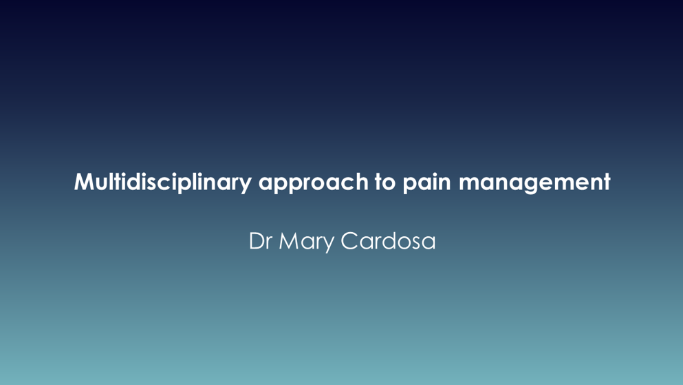 Multidisciplinary approach to pain management Mary