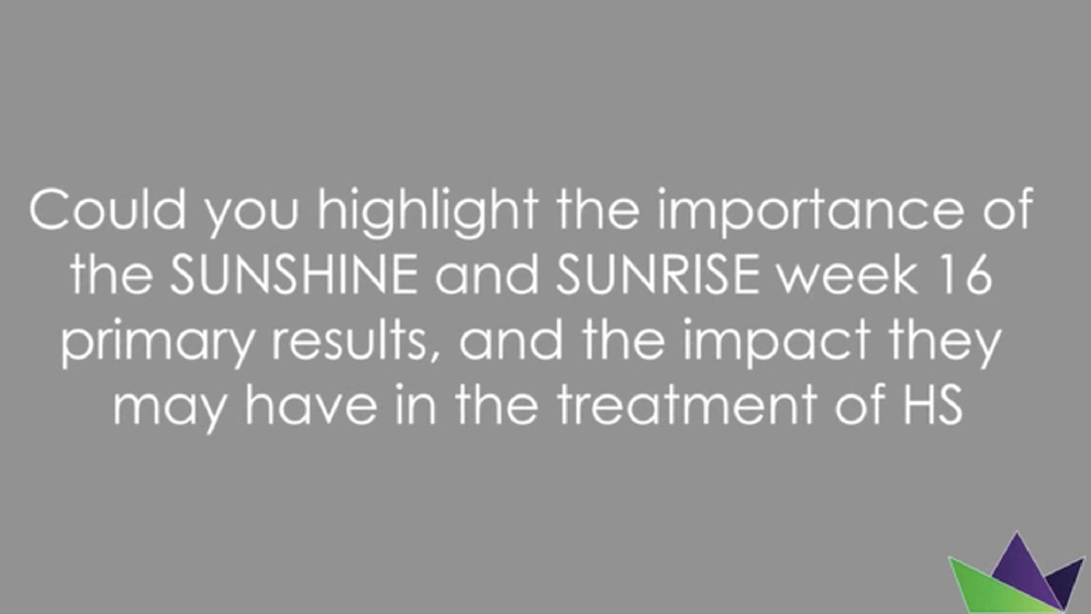 Could you highlight the importance of the SUNSHINE and SUNRISE week 16 primary results, and the impact they may have in the treatment of HS