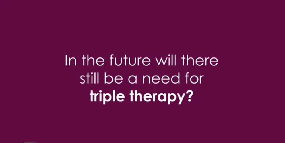In the future will there still be a need for triple therapy