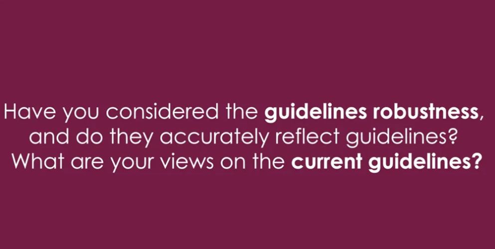 What are your views on the robustness of the current guidelines