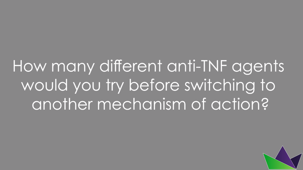 How many different anti-TNF agents would you try before switching to another mechanism of action