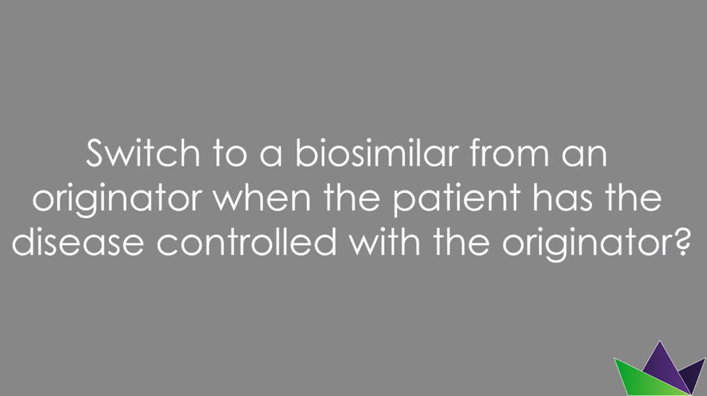 Switch to a biosimilar from an originator when the patient has the disease controlled with the originator?