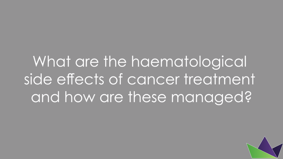 What are the haematological side effects of cancer treatment and how are these managed?
