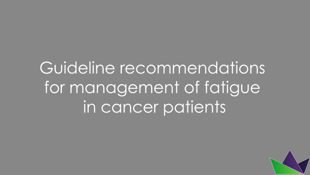 Guideline recommendations for management of fatigue in cancer patients