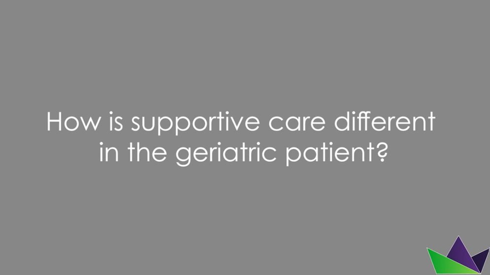 How is supportive care different in the geriatric patient?