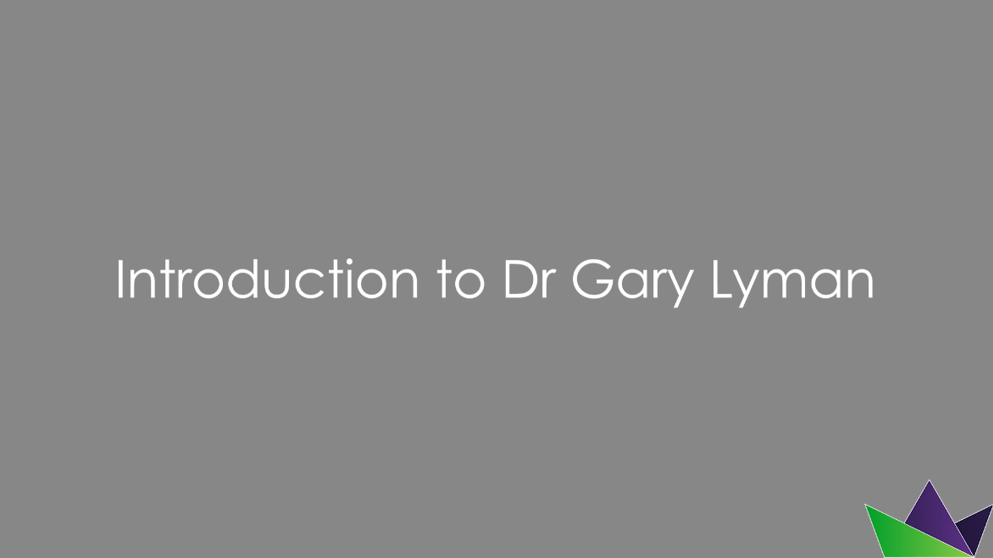 Introduction to Dr Gary Lyman